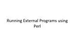 Running External Programs using Perl - slide 1