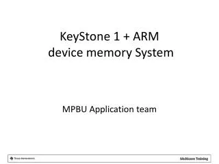 KeyStone 1 + ARM device memory System