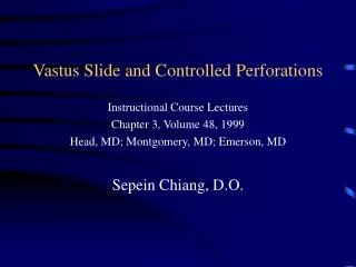 Vastus Slide and Controlled Perforations