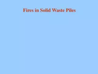 Fires in Solid Waste Piles