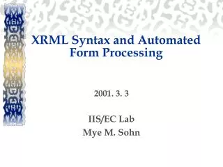 XRML Syntax and Automated Form Processing