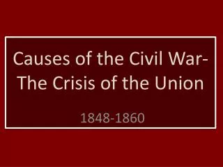 Causes of the Civil War-The Crisis of the Union