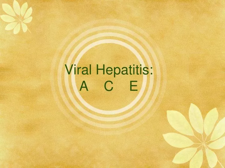 viral hepatitis a c e