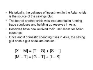 Historically, the collapse of investment in the Asian crisis is the source of the savings glut.