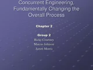Concurrent Engineering, Fundamentally Changing the Overall Process