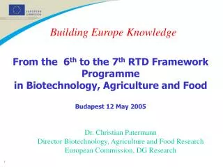 From the 6 th to the 7 th RTD Framework Programme in Biotechnology, Agriculture and Food Budapest 12 May 2005