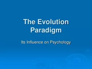 The Evolution Paradigm