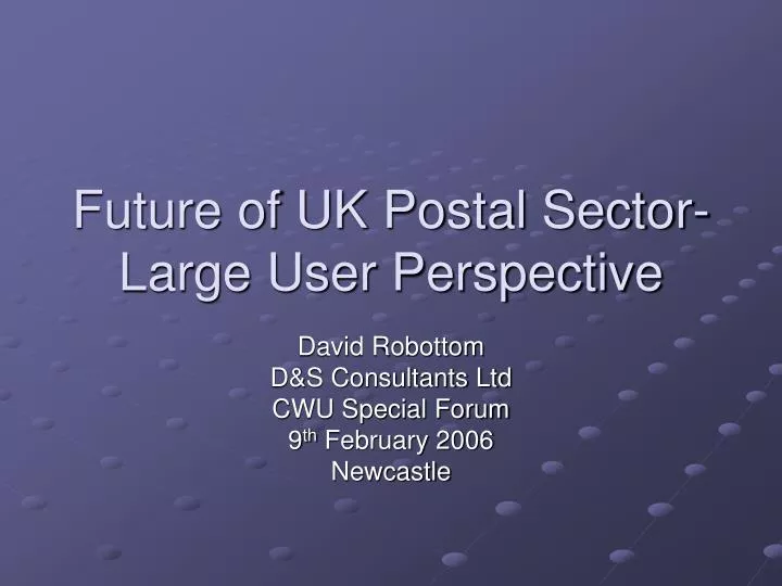 future of uk postal sector large user perspective