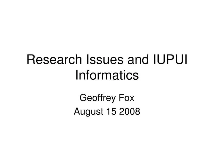 research issues and iupui informatics