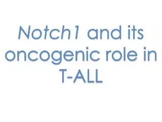 Notch1 and its oncogenic role in T-ALL