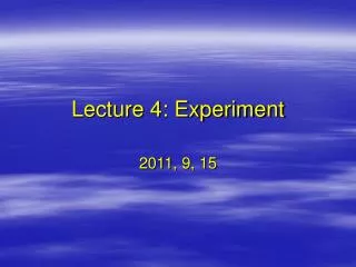 Lecture 4: Experiment