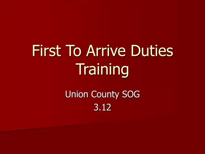 first to arrive duties training