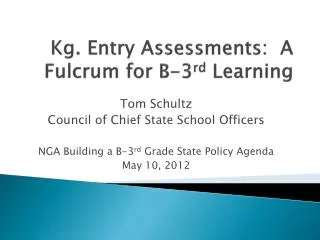 Kg. Entry Assessments: A Fulcrum for B-3 rd Learning