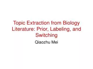 Topic Extraction from Biology Literature: Prior, Labeling, and Switching