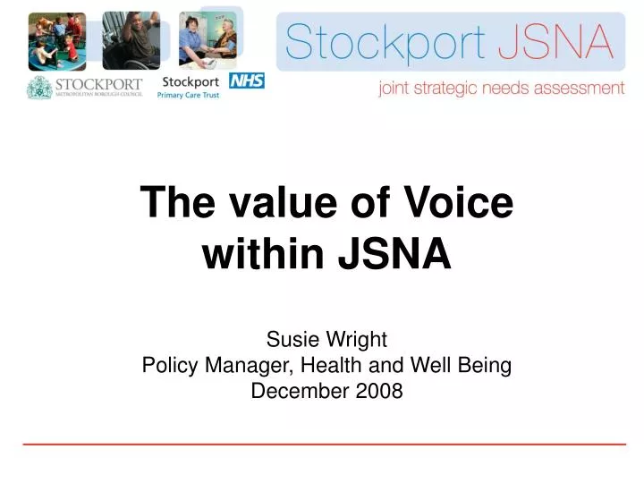 the value of voice within jsna susie wright policy manager health and well being december 2008