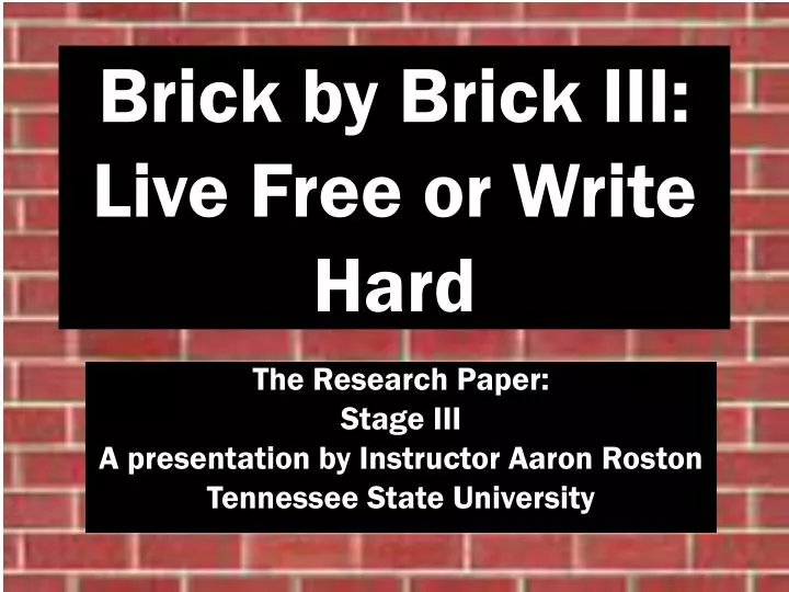 brick by brick iii live free or write hard