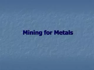 Mining for Metals