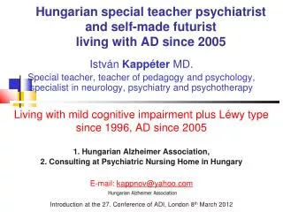 Hungarian special teacher psychiatrist and self-made futurist living with AD since 2005