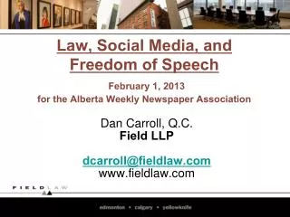 Law, Social Media, and Freedom of Speech February 1, 2013 for the Alberta Weekly Newspaper Association