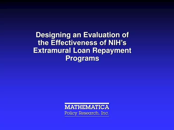 designing an evaluation of the effectiveness of nih s extramural loan repayment programs