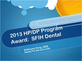 2013 HP/DP Program Award: SFIH Dental
