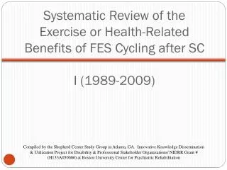 Systematic Review of the Exercise or Health-Related Benefits of FES Cycling after SC I (1989-2009)