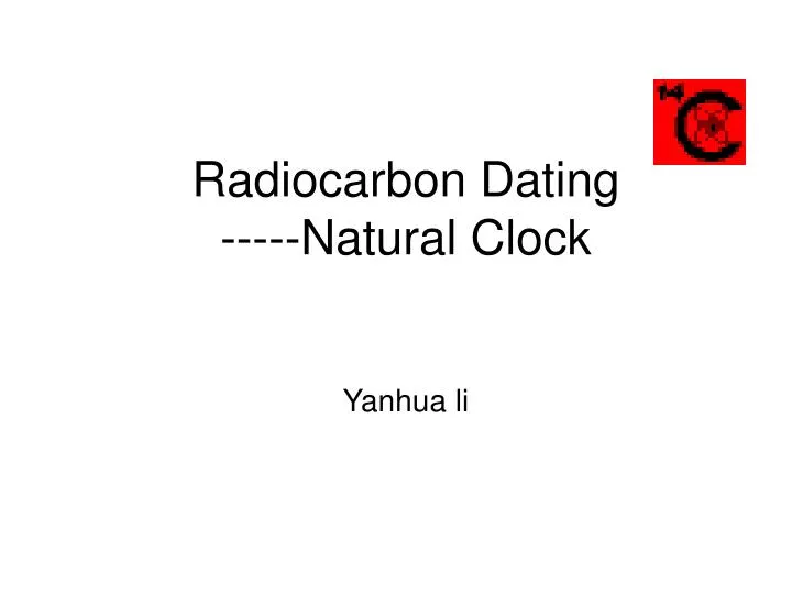 radiocarbon dating natural clock yanhua li