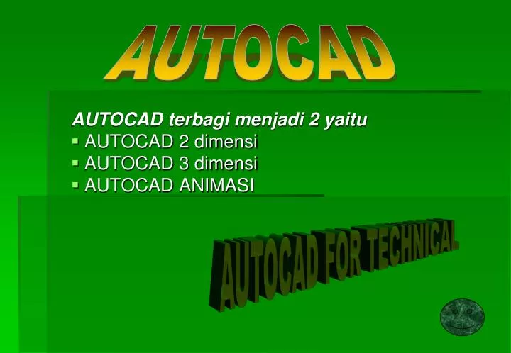 autocad terbagi menjadi 2 yaitu autocad 2 dimensi autocad 3 dimensi autocad animasi