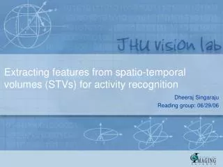 Extracting features from spatio-temporal volumes (STVs) for activity recognition