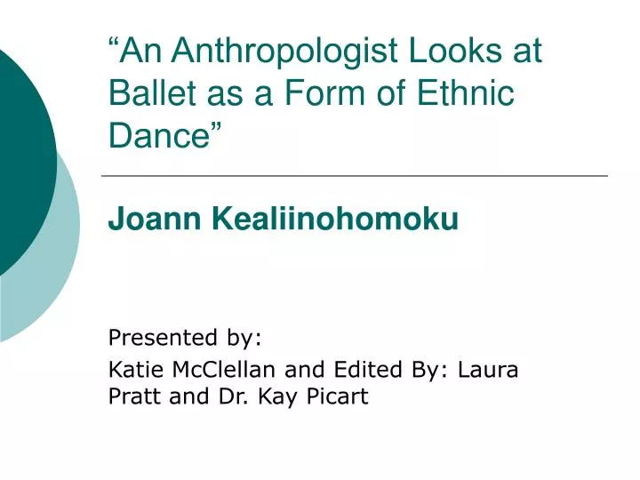 an anthropologist looks at ballet as a form of ethnic dance joann kealiinohomoku