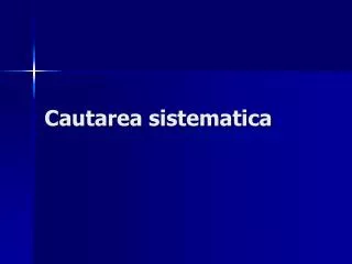 cautarea sistematica