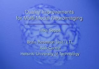 Quality Improvements for Multi-Modal Neuroimaging