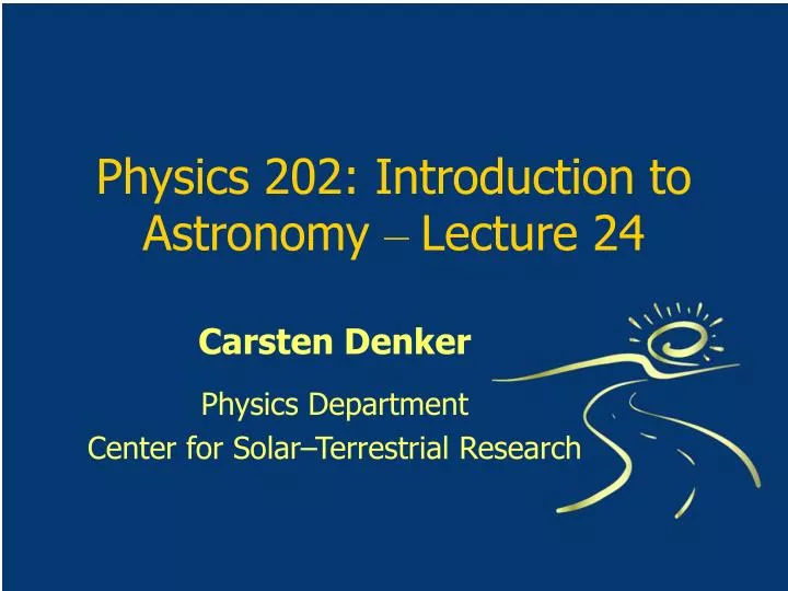 physics 202 introduction to astronomy lecture 24
