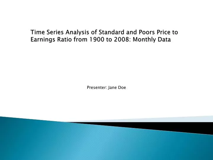 time series analysis of standard and poors price to earnings ratio from 1900 to 2008 monthly data