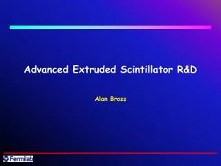 Advanced Extruded Scintillator R&amp;D