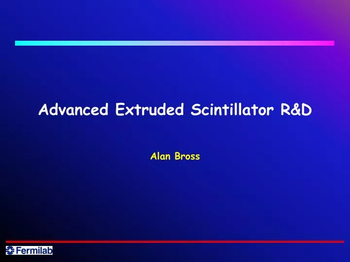 advanced extruded scintillator r d