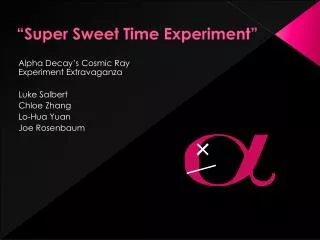 “Super Sweet Time Experiment”
