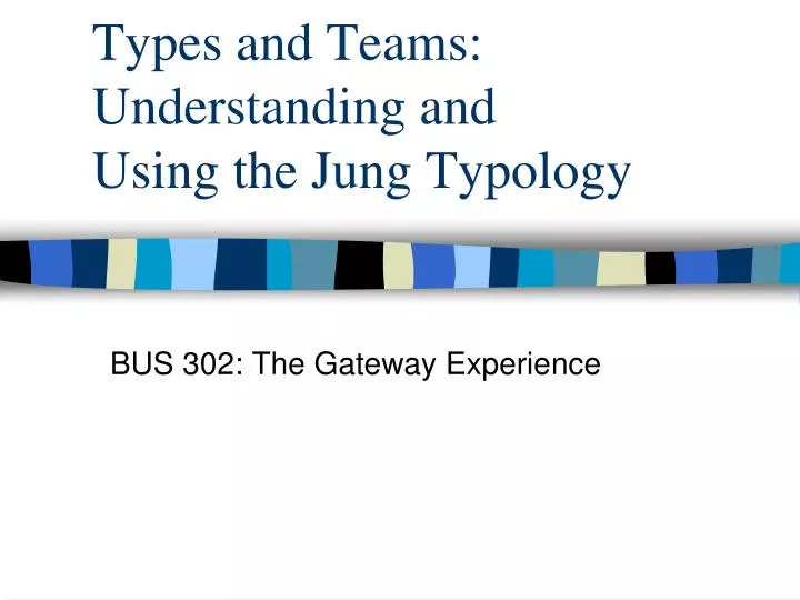 types and teams understanding and using the jung typology