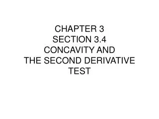 CHAPTER 3 SECTION 3.4 CONCAVITY AND THE SECOND DERIVATIVE TEST