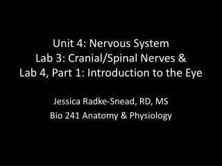 Unit 4: Nervous System Lab 3: Cranial/Spinal Nerves &amp; Lab 4, Part 1: Introduction to the Eye