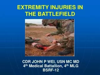 CDR JOHN P WEI, USN MC MD 4 th Medical Battallion, 4 th MLG BSRF-12