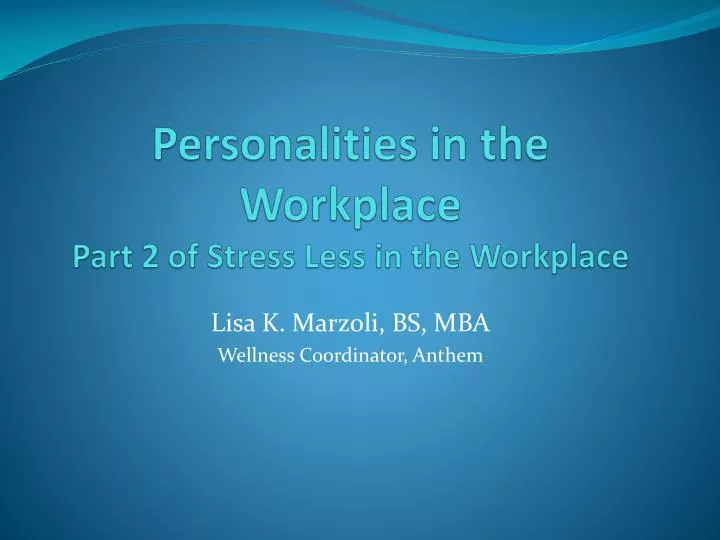 personalities in the workplace part 2 of stress less in the workplace