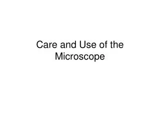 care and use of the microscope