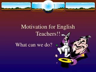 Motivation for English Teachers!!