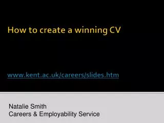 How to create a winning CV www.kent.ac.uk/careers/slides.htm