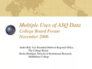 Multiple Uses of ASQ Data College Board Forum November 2006