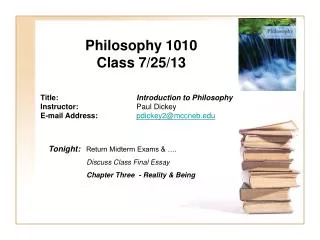 Philosophy 1010 Class 7/25/13