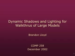 Dynamic Shadows and Lighting for Walkthrus of Large Models