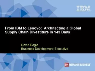 From IBM to Lenovo: Architecting a Global Supply Chain Divestiture in 143 Days