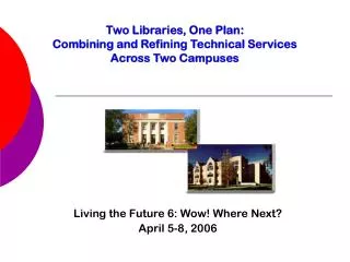 Two Libraries, One Plan: Combining and Refining Technical Services Across Two Campuses